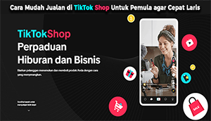 Cara Mudah Jualan di TikTok Shop Untuk Pemula agar Cepat Laris